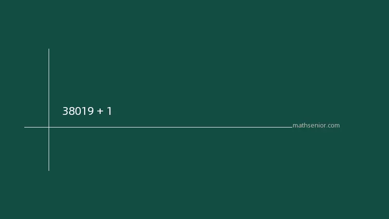 What is 38019 + 1?